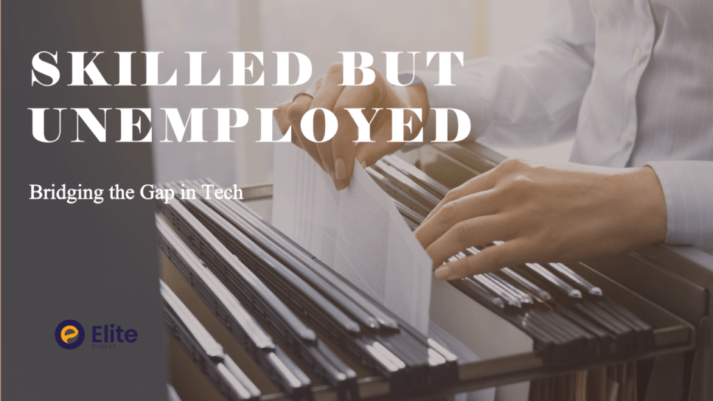 Skilled but Unemployed: Bridging the Gap in the Tech Industry